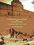 Contributions To The Geography And History Of Bengal: ( Muhammadan Period, A. D.1203 To 1538 ) - Gyan Books