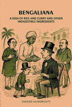 Bengaliana: A Dish Of Rice And Curry And Other Indigestible Ingredients - Gyan Books