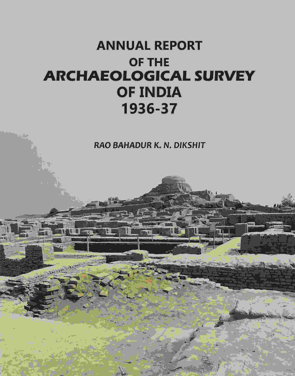 Annual Report: Of The Archaeological Survey Of India 1936-37 - Gyan Books
