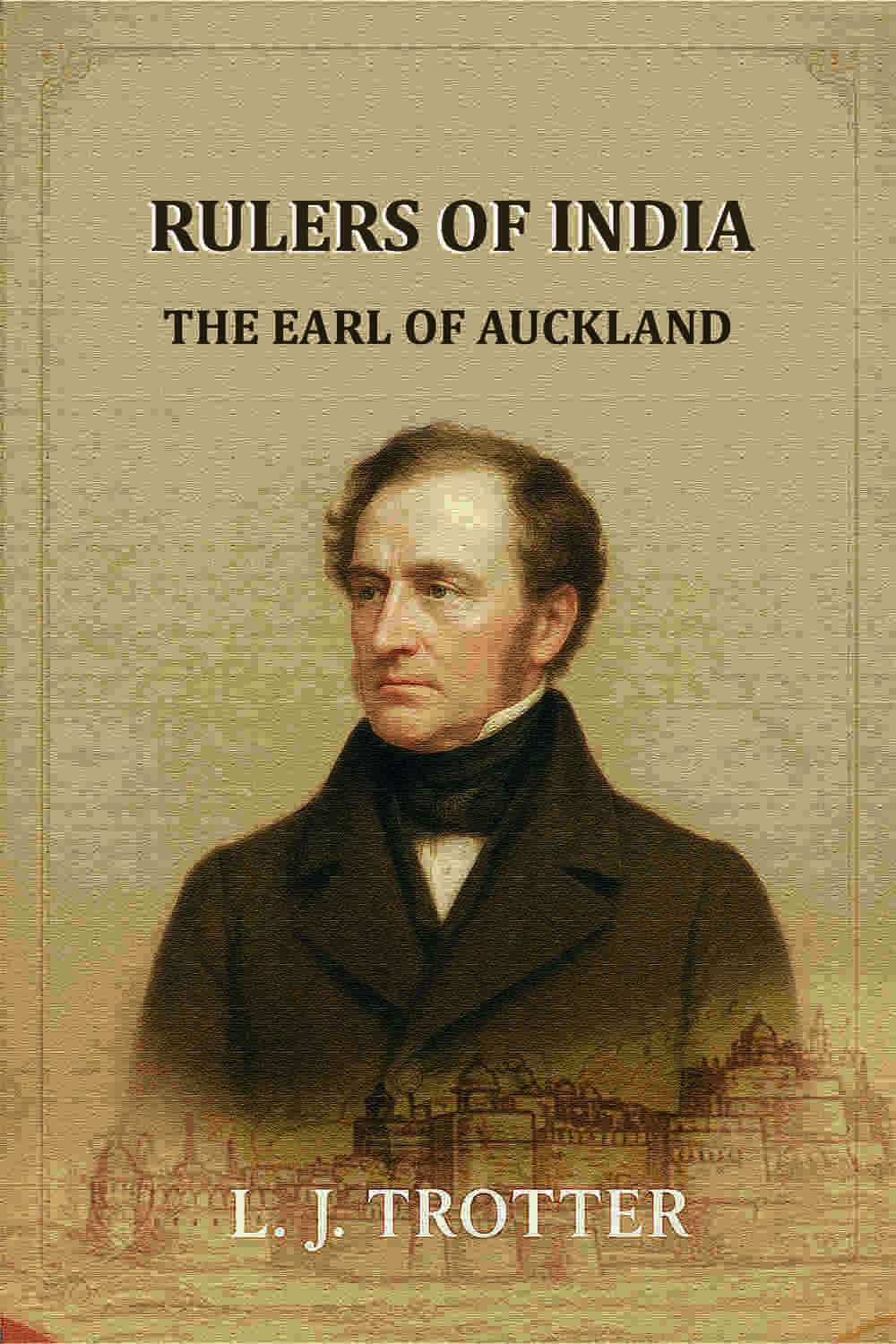 Rulers Of India: The Earl Of Auckland - Gyan Books