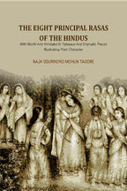 The Eight Principal Rasas Of The Hindus: With Múrtti And Vrindaka Or Tableaux And Dramatic Pieces Illustrating Their Character - Gyan Books