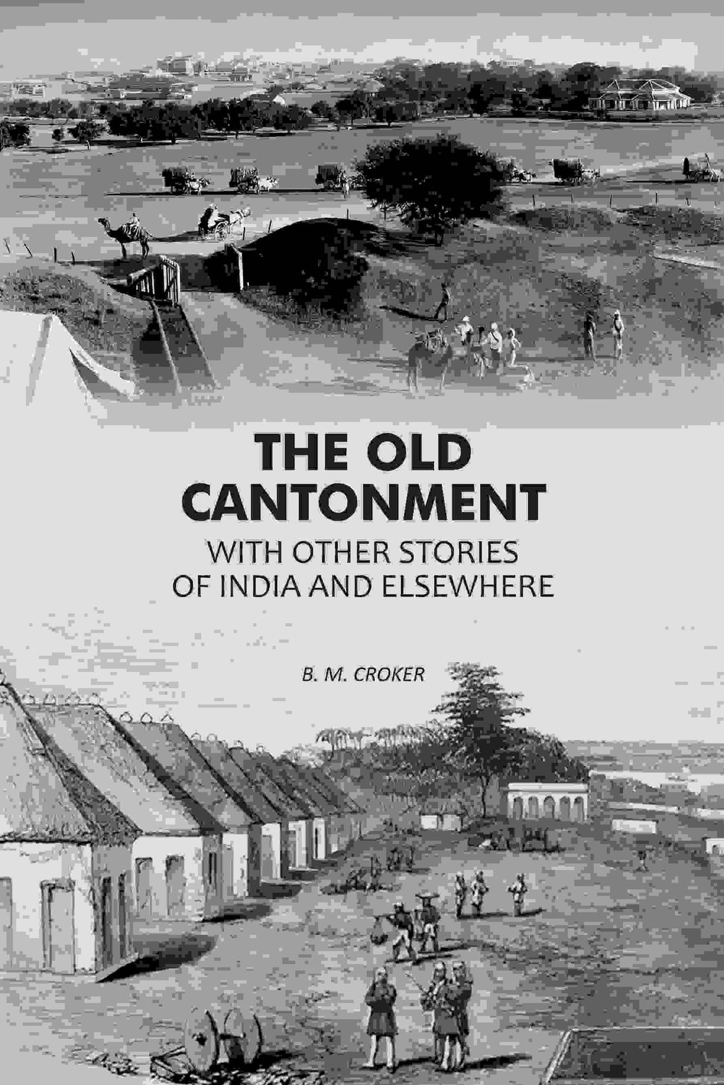 The Old Cantonment: With Other Stories of India and Elsewhere - Gyan Books