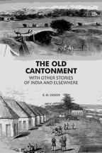 The Old Cantonment: With Other Stories of India and Elsewhere - Gyan Books