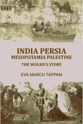 India Persia mesopotamia palestine: the wolrd's story - Gyan Books