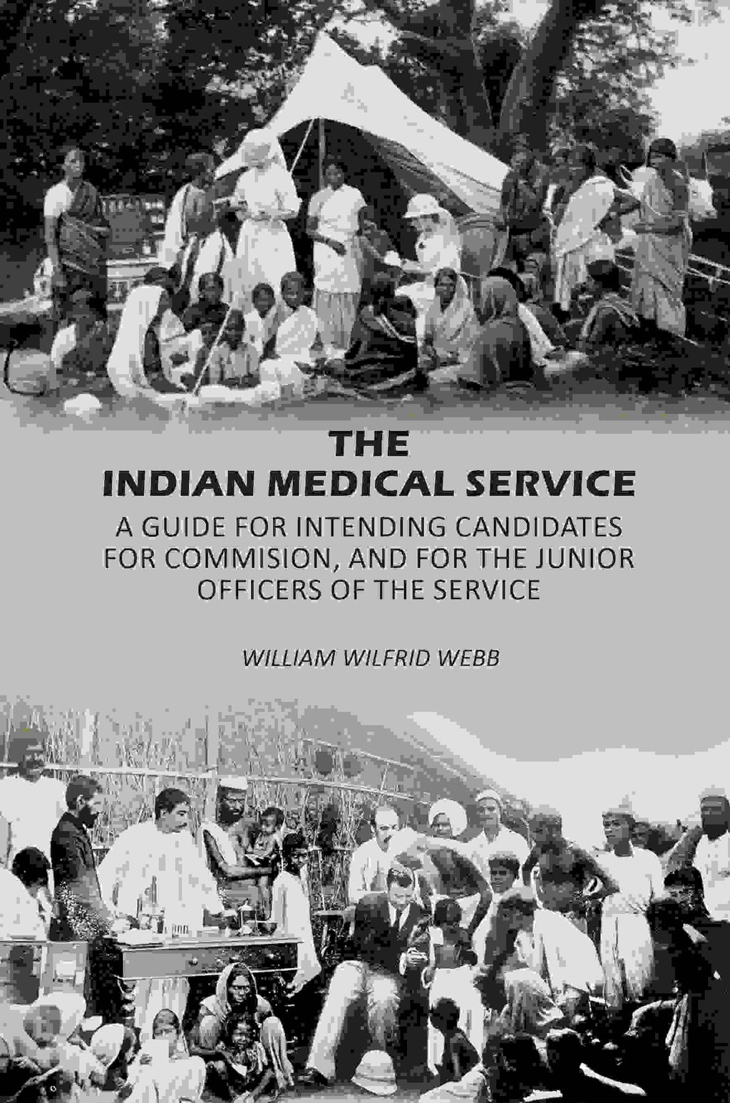 The Indian Medical Service: A Guide for Intending Candidates for Commision, and for the Junior Officers of the Service - Gyan Books