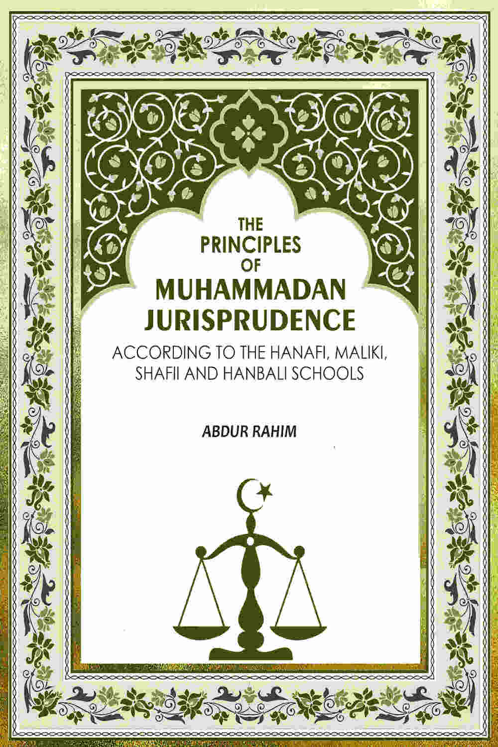 The Principles of Muhammadan Jurisprudence: According to the Hanafi, Maliki, Shafii and Hanbali Schools - Gyan Books