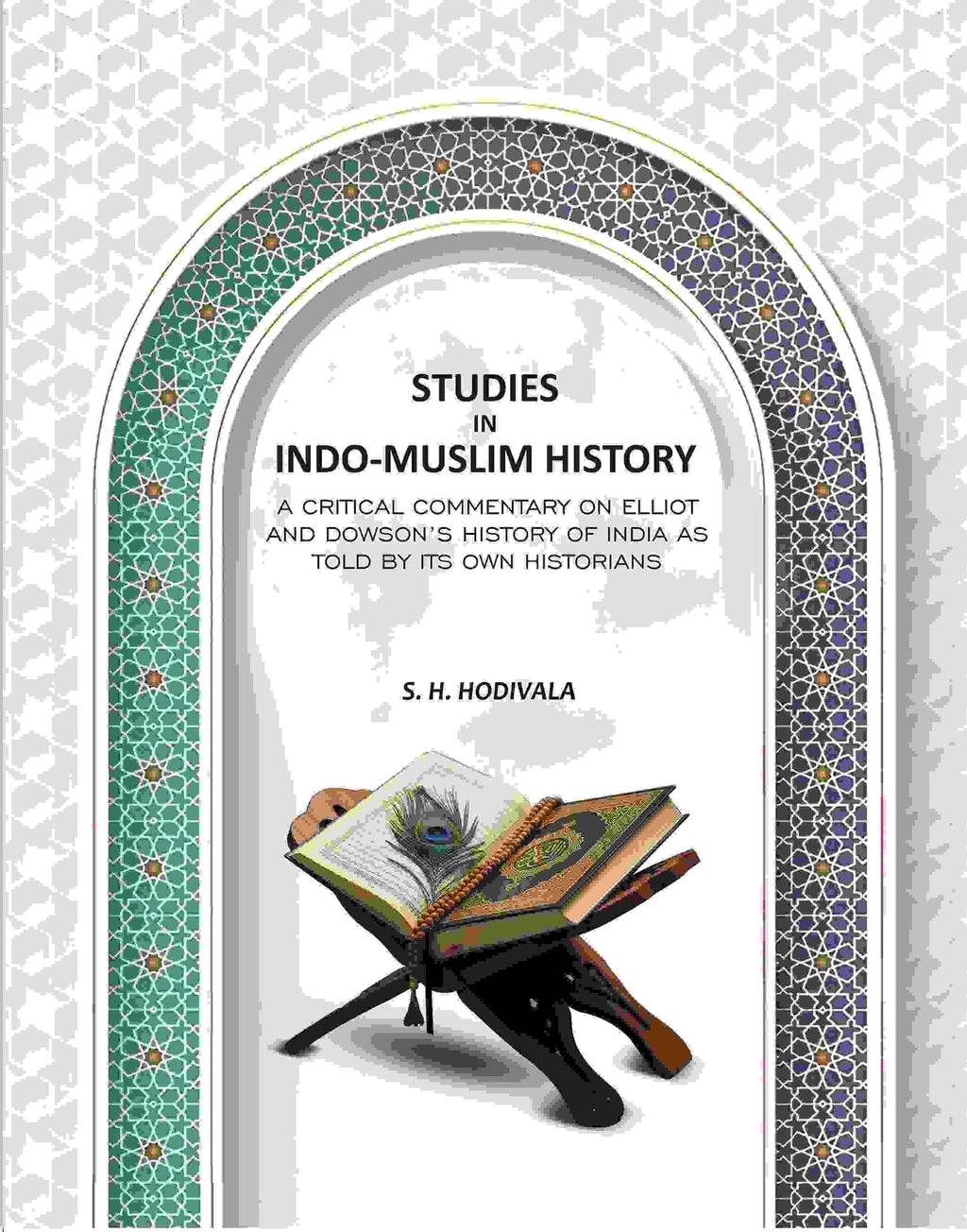 Studies In Indo-Muslim History: A Critical Commentary On Elliot And Dowson’s History Of India As Told By Its Own Historians - Gyan Books