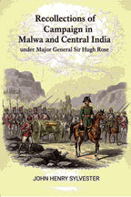 Recollections of the Campaign in Malwa and Central India: Under Major General Sir Hugh Rose - Gyan Books