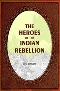 The Heroes Of The Indian Rebellion - Gyan Books
