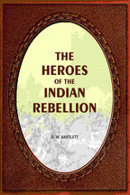 The Heroes Of The Indian Rebellion - Gyan Books