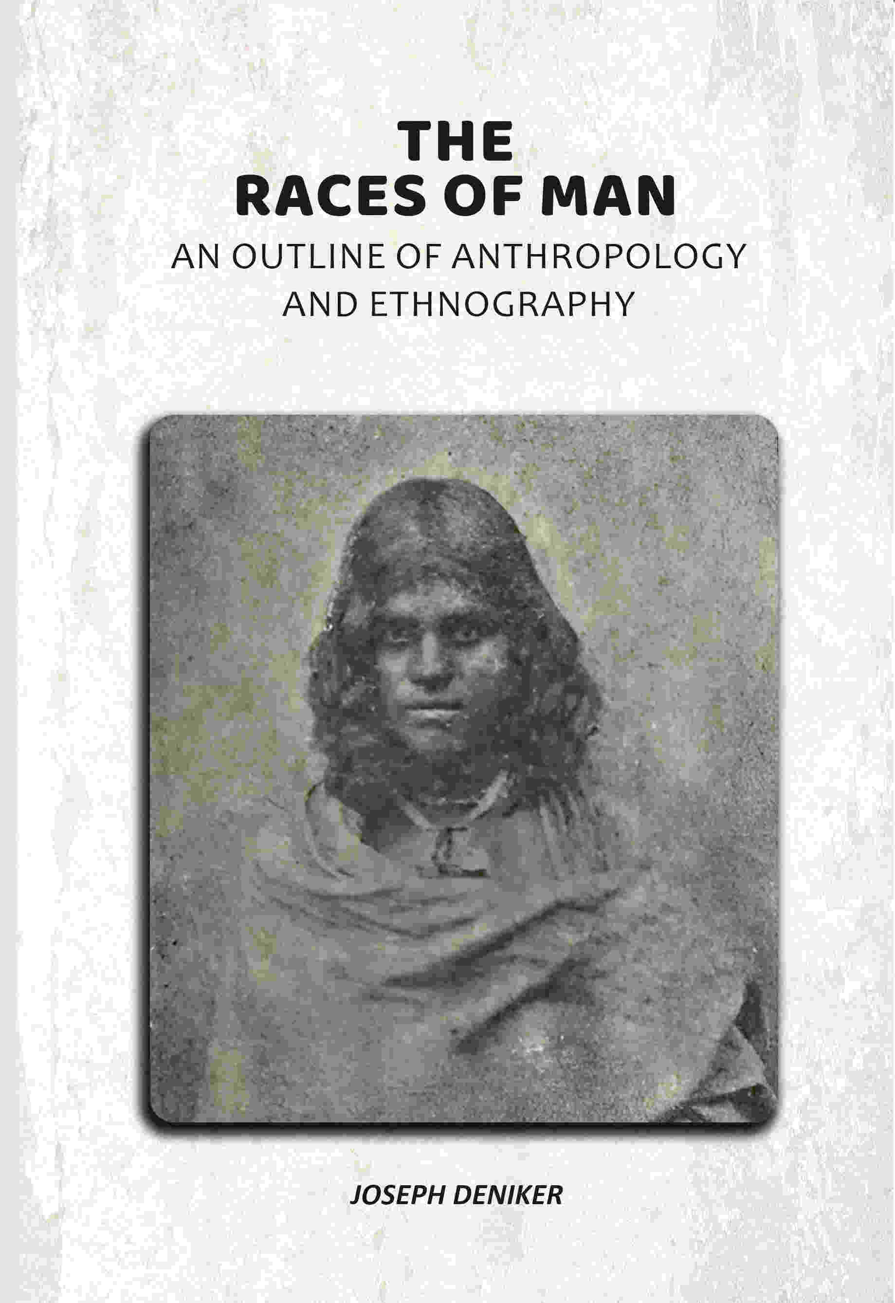 The Races of Man: An Outline of Anthropology and Ethnography - Gyan Books