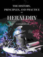The History, Principles, and Practice of Heraldry - Gyan Books