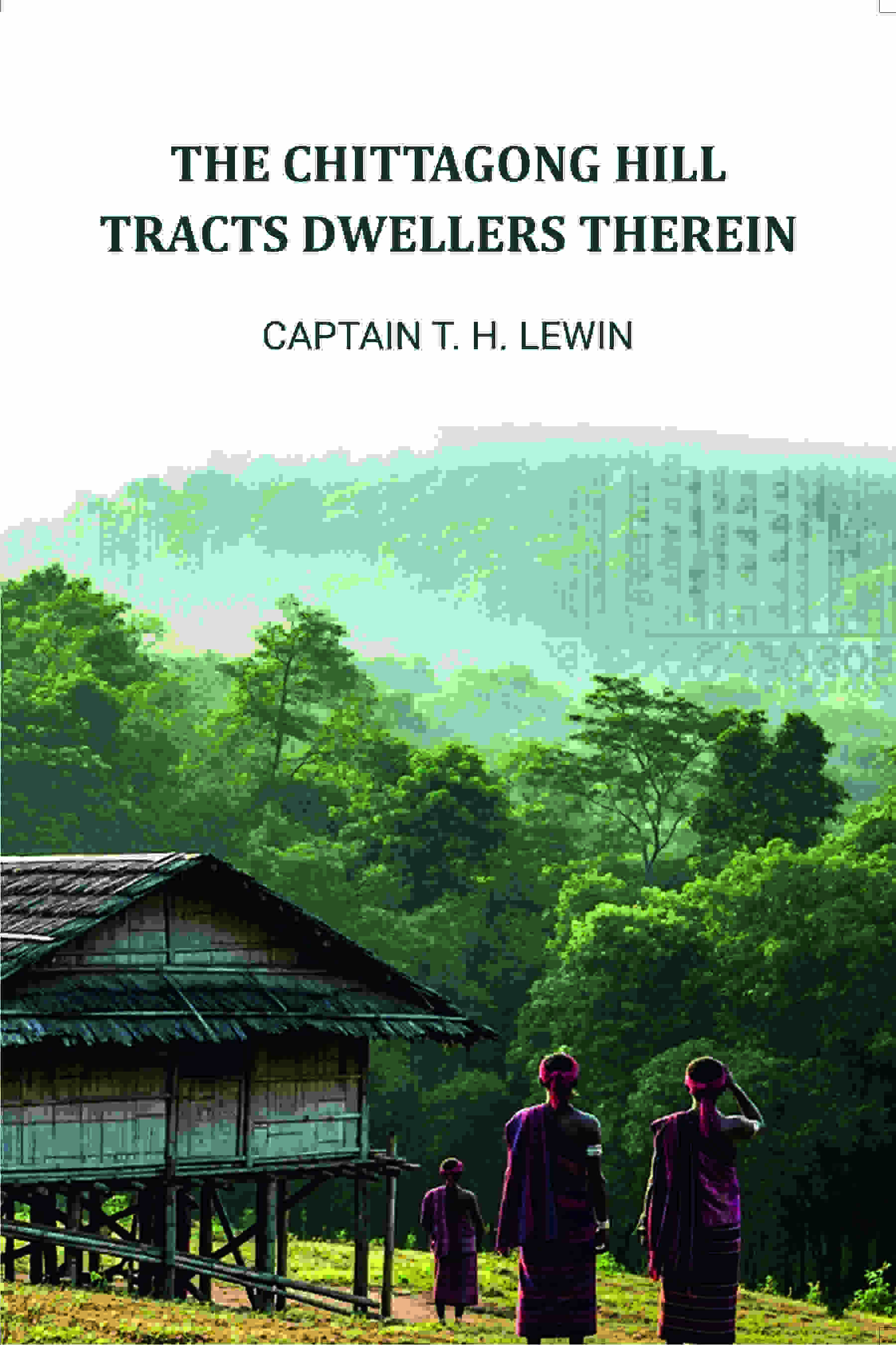 The Chittagong Hill Tracts Dwellers Therein - Gyan Books