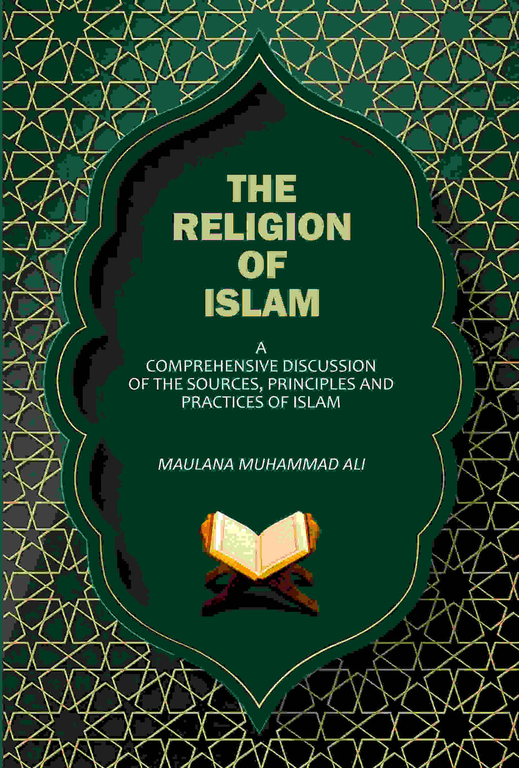 The Religion Of Islam: A Comprehensive Discussion Of The Sources, Principles And Practices Of Islam - Gyan Books