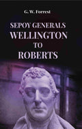 Sepoy Generals Wellington To Roberts - Gyan Books