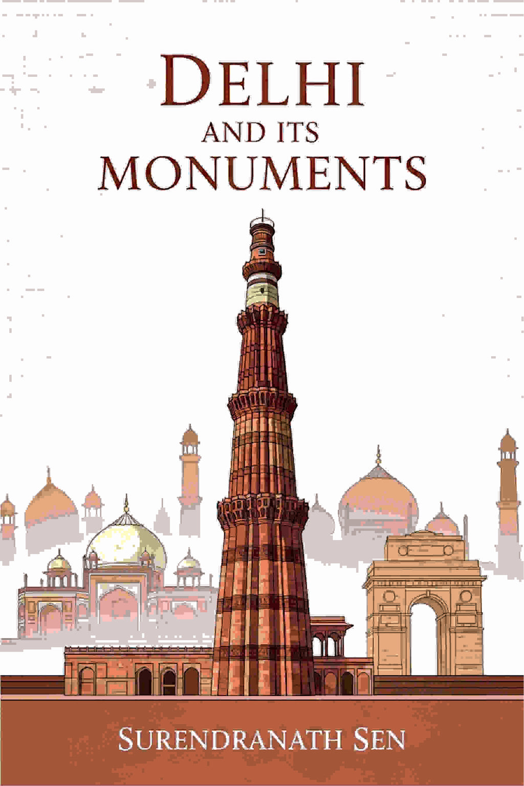 Delhi and Its Monuments - Gyan Books