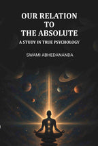 Our Relation To The Absolute: A Study In True Psychology - Gyan Books | Grab2Buy