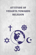Attitude Of Vedanta Towards Religion - Gyan Books