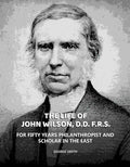 Life of John Wilson, D.D. F.R.S.: For Fifty Years Philanthropist and Scholar in the East - Gyan Books