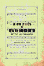 A Few Lyrics of Owen Meredith: Set to Hindu Music - Gyan Books