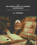 On the Aindra school of Sanskrit Grammarians: Their place in the Sanskrit and subordinate literatures - Gyan Books