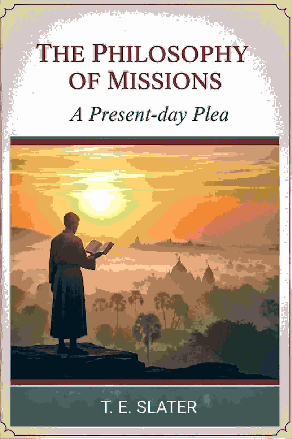 The Philosophy of missions: A present-day plea - Gyan Books