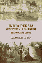 India Persia mesopotamia palestine: the wolrd's story - Gyan Books