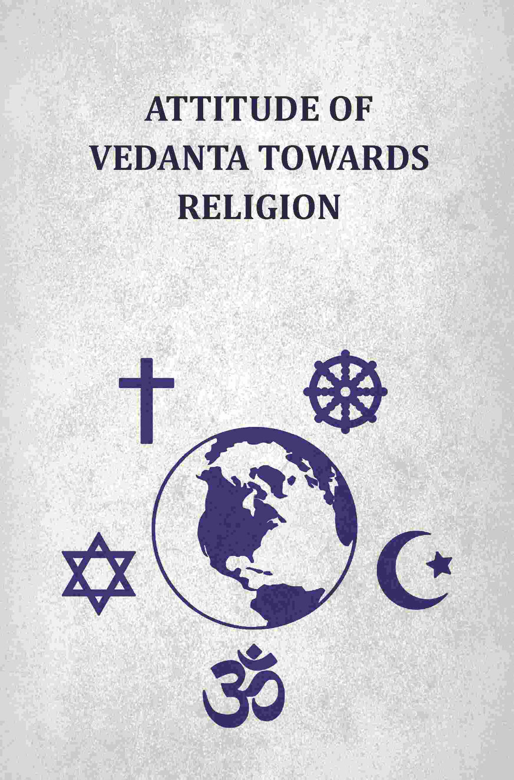 Attitude Of Vedanta Towards Religion - Gyan Books
