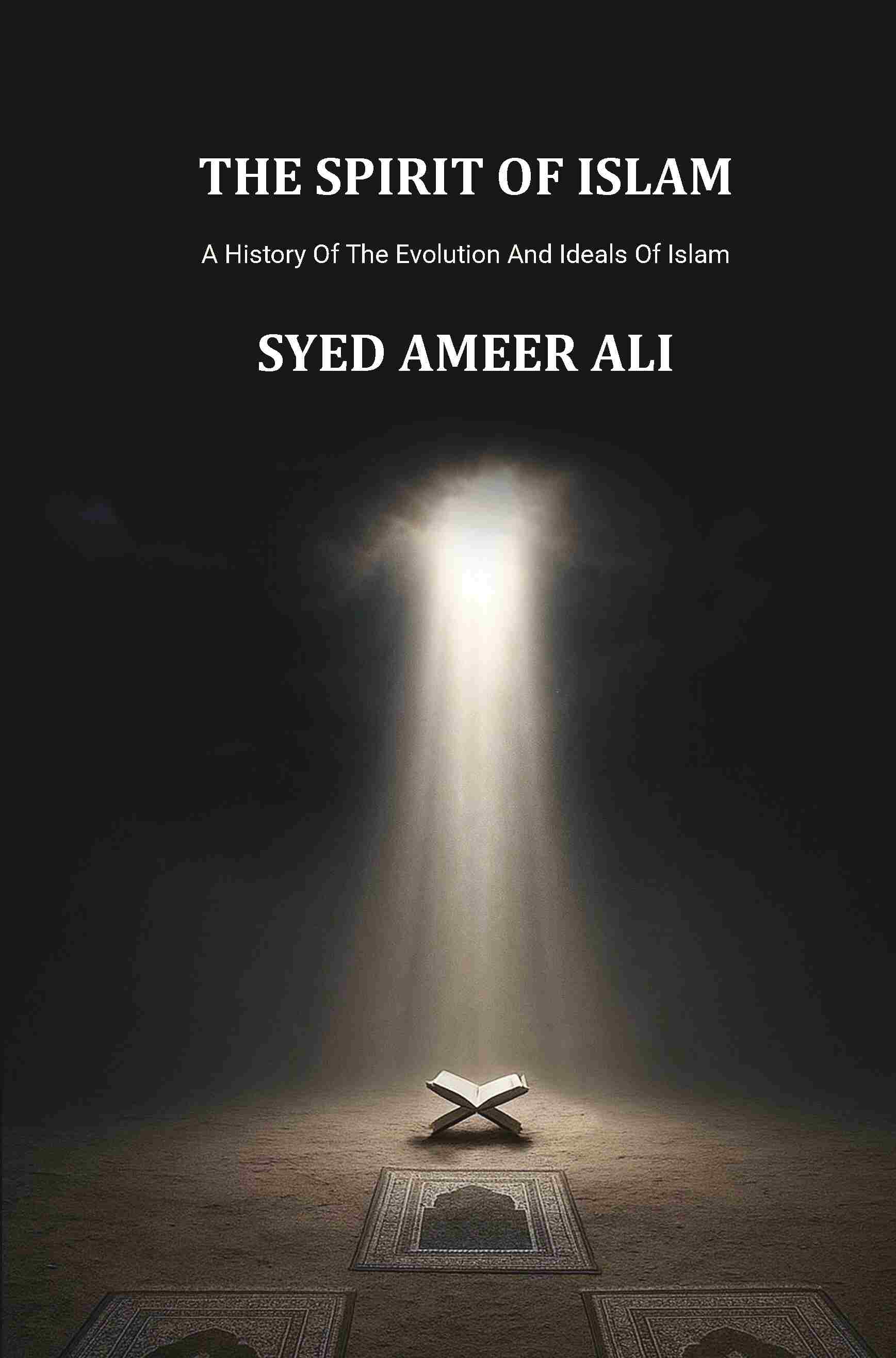 The Spirit Of Islam: A History Of The Evolution And Ideals Of Islam - Gyan Books