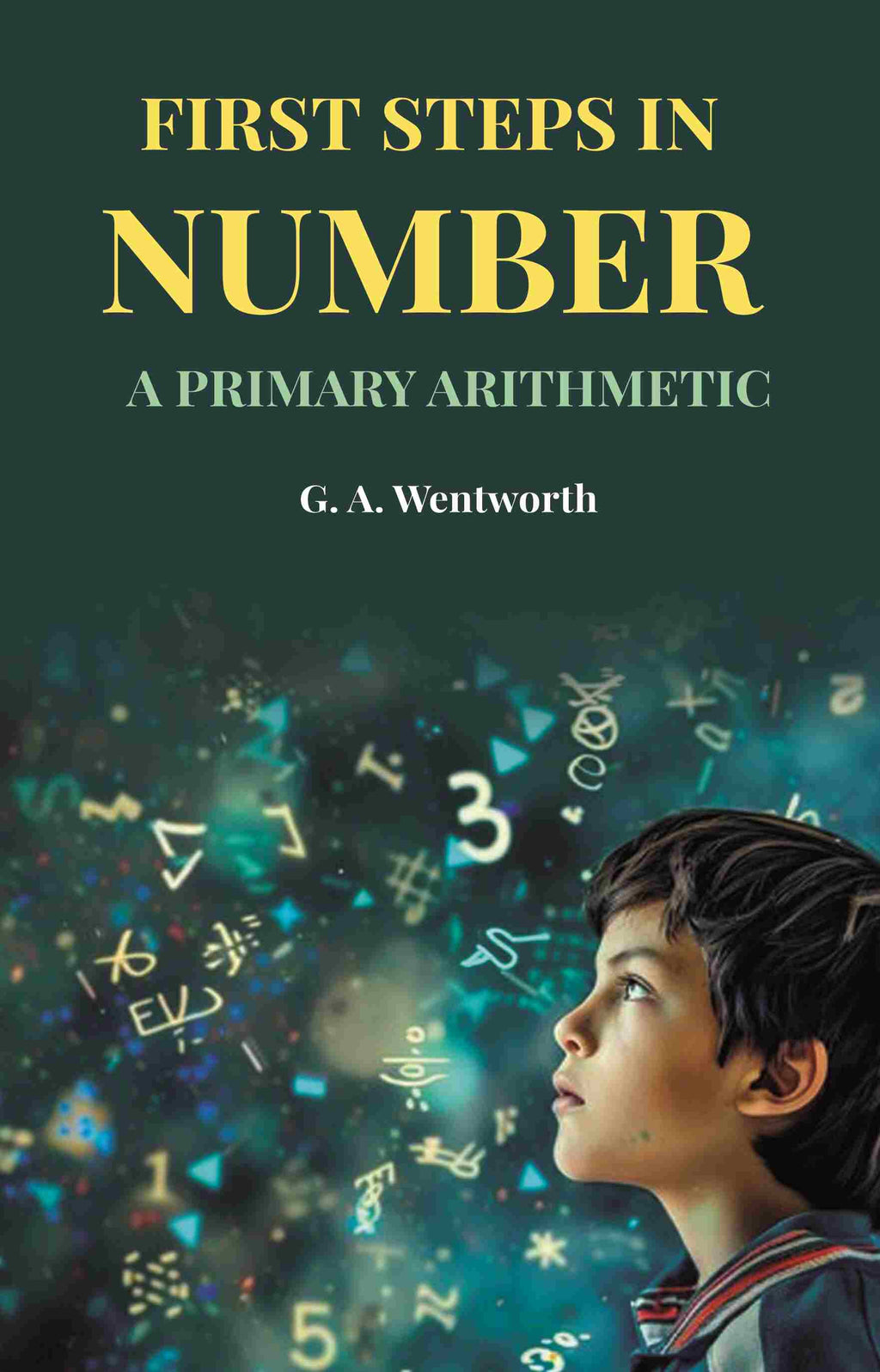 First Steps in Number: A Primary Arithmetic - Gyan Books