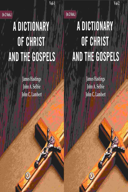 A Dictionary of Christ and the Gospels (2 Vols. Set) - Gyan Books