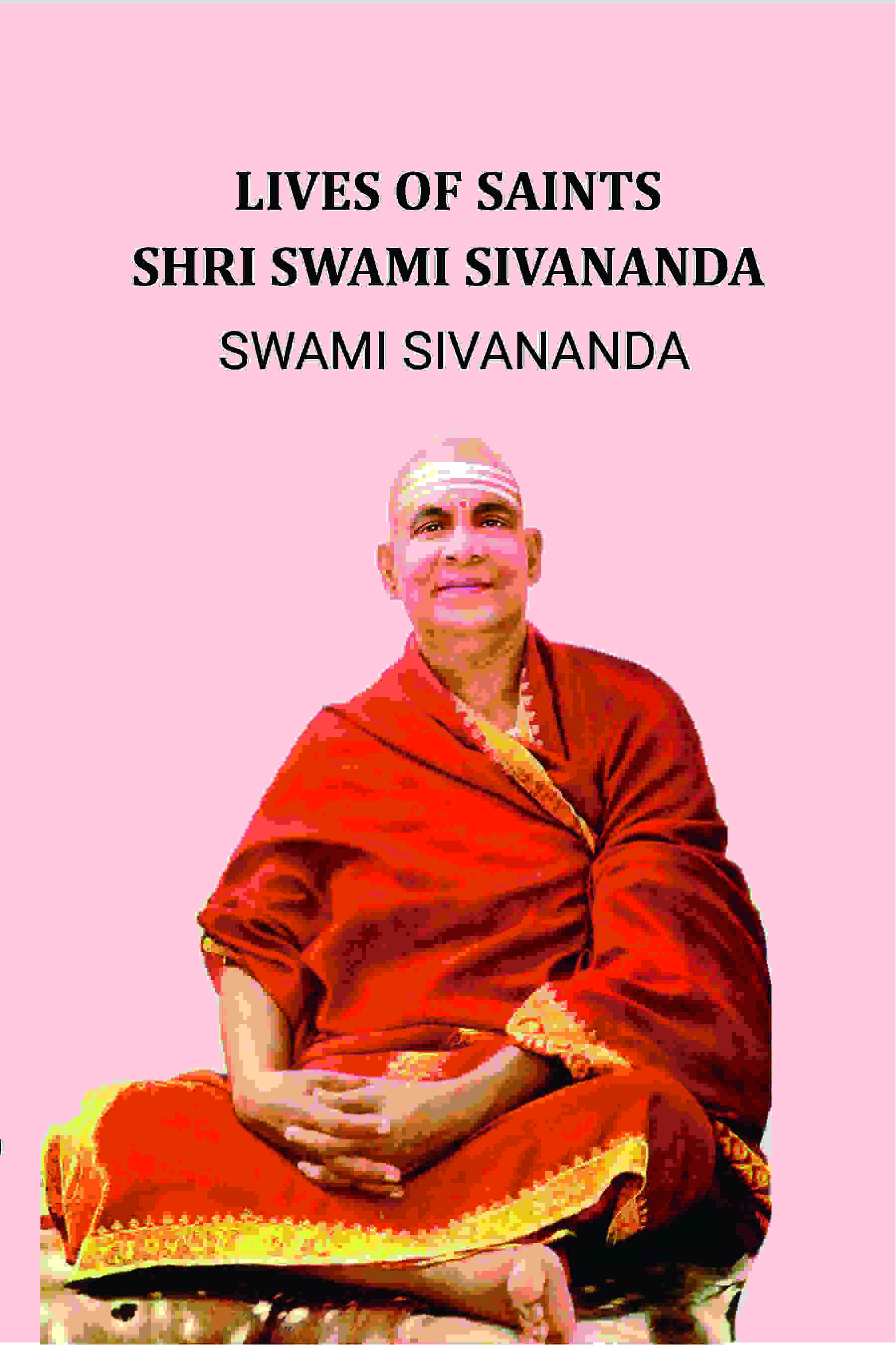 Lives of Saints Shri Swami Sivananda - Gyan Books