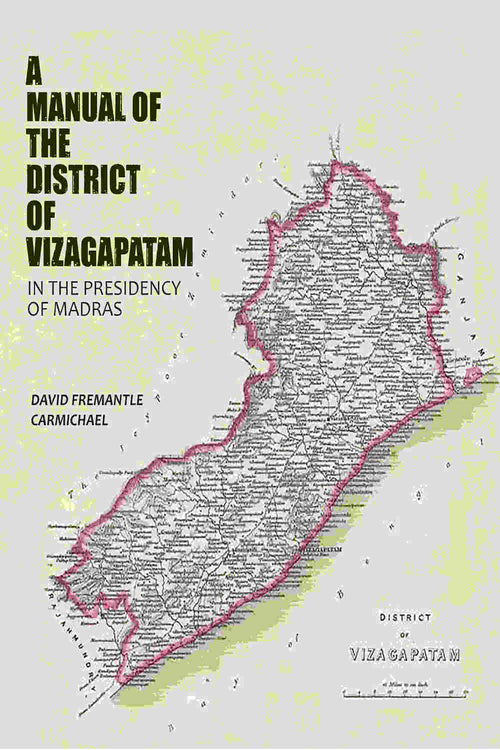 A Manual of the District of Vizagapatam: In the Presidency of Madras - Gyan Books