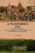 A Wanderer's Log: Being Some Memories Of Travel In India, The Far East, Russia, The Mediterranean & Elsewhere - Gyan Books | Grab2Buy