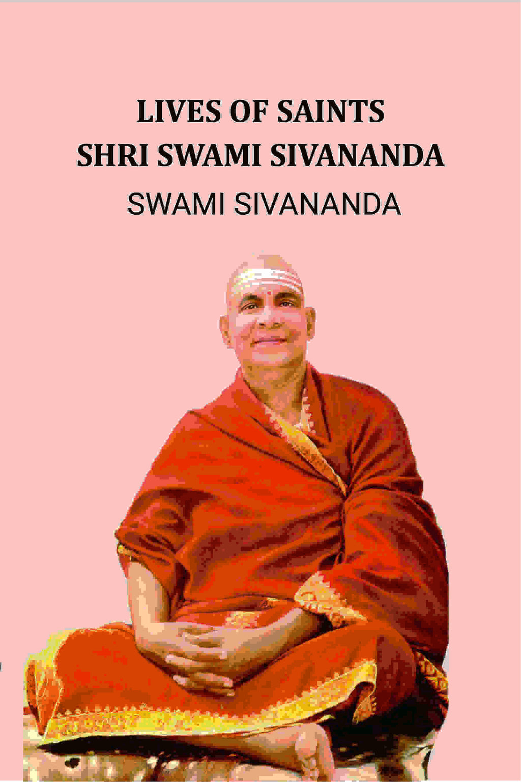 Lives of Saints Shri Swami Sivananda - Gyan Books