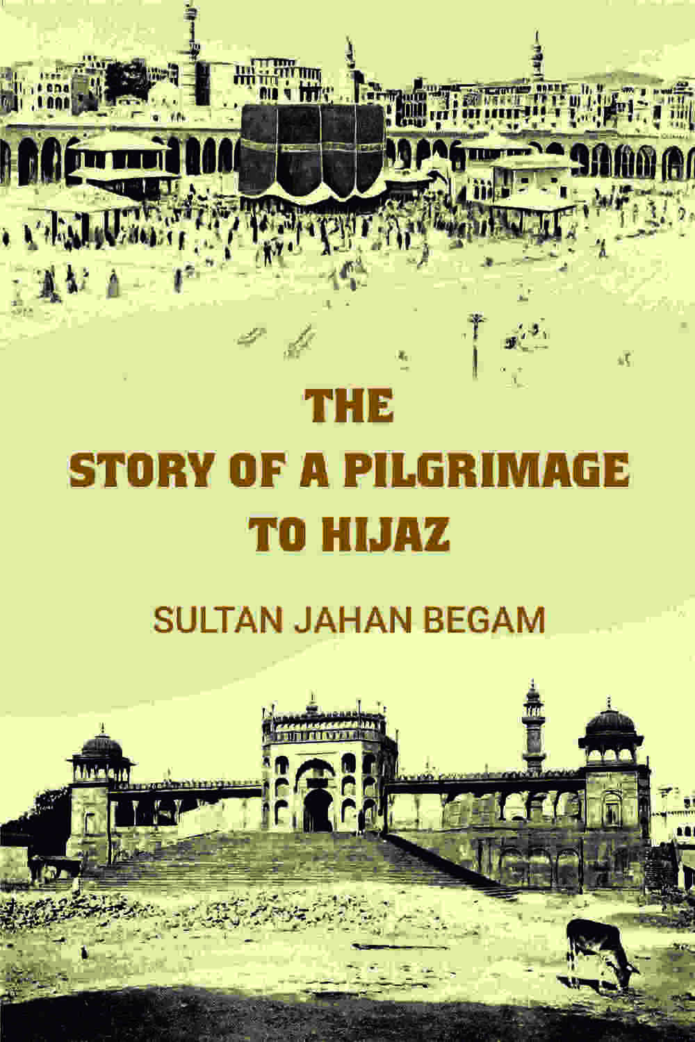 The story of a pilgrimage to Hijaz - Gyan Books
