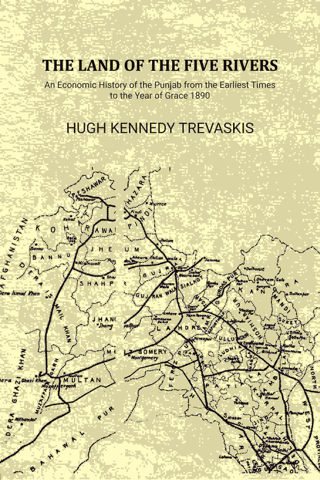 The Land of the Five Rivers: An Economic History of the Punjab from the Earliest Times to the Year of Grace 1890 - Gyan Books