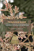 Peruvian Bark: A Popular Account of the Introduction of Chinchona Cultivation Into British India - Gyan Books
