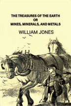 The treasures of the earth; or, Mines, minerals, and metals - Gyan Books