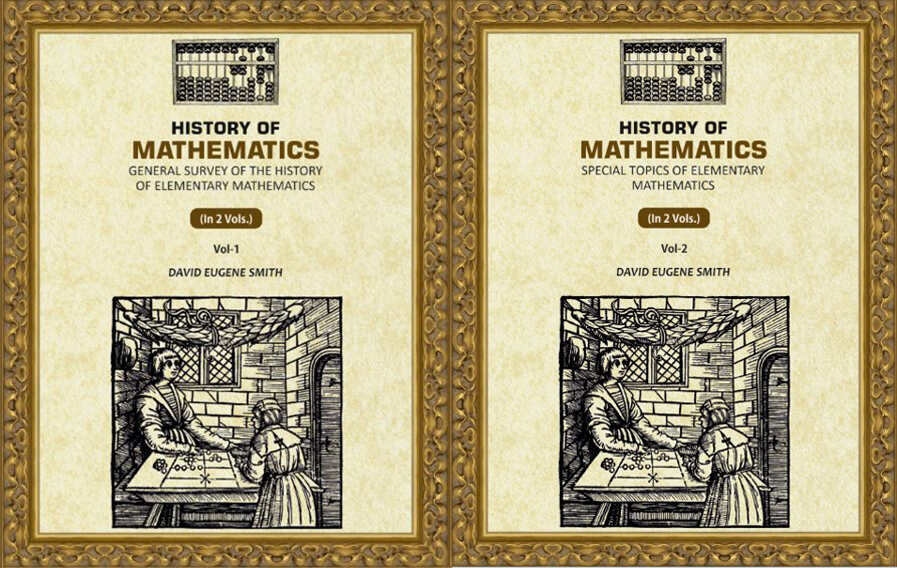 History of Mathematics: General Survey of the History of Elementary Mathematics, Special Topics of Elementary Mathematics (2 Vols. Set) - Gyan Books