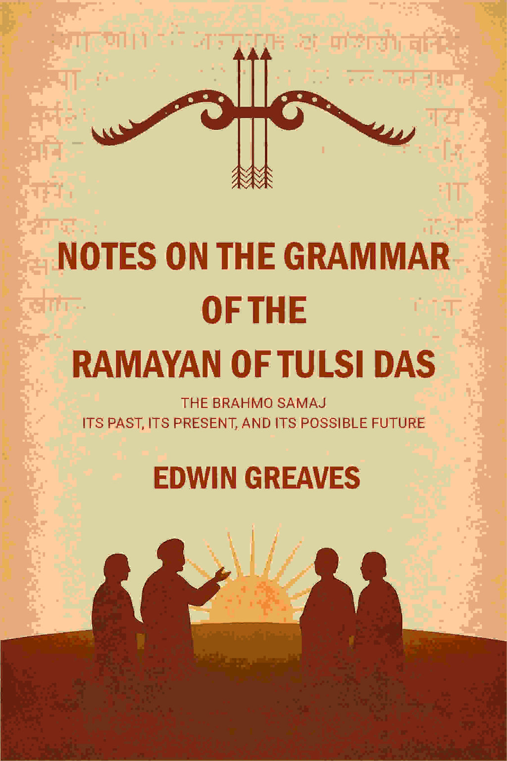 Notes on the grammar of the Ramayan of Tulsi Das The Brahmo Samaj : its past, its present, and its possible future - Gyan Books