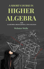 A Short Course in Higher Algebra: For Academies, High Schools, and Colleges - Gyan Books | Grab2Buy