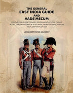 The General East India Guide and Vade Mecum: For the Public Functionary, Government Officer, Private Agent, Trader or Foreign Sojourner, in British India, and the Adjacent Parts of Asia - Gyan Books