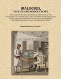 Dialogues, English and Hindoostanee: For Illustrating the Grammatical Principles of the Strangers' East Indian Guide, and to Promote the Colloquial Intercourse of Europeans on the Most Indispensable and Familiar Subjects With the Natives of India - Gyan B