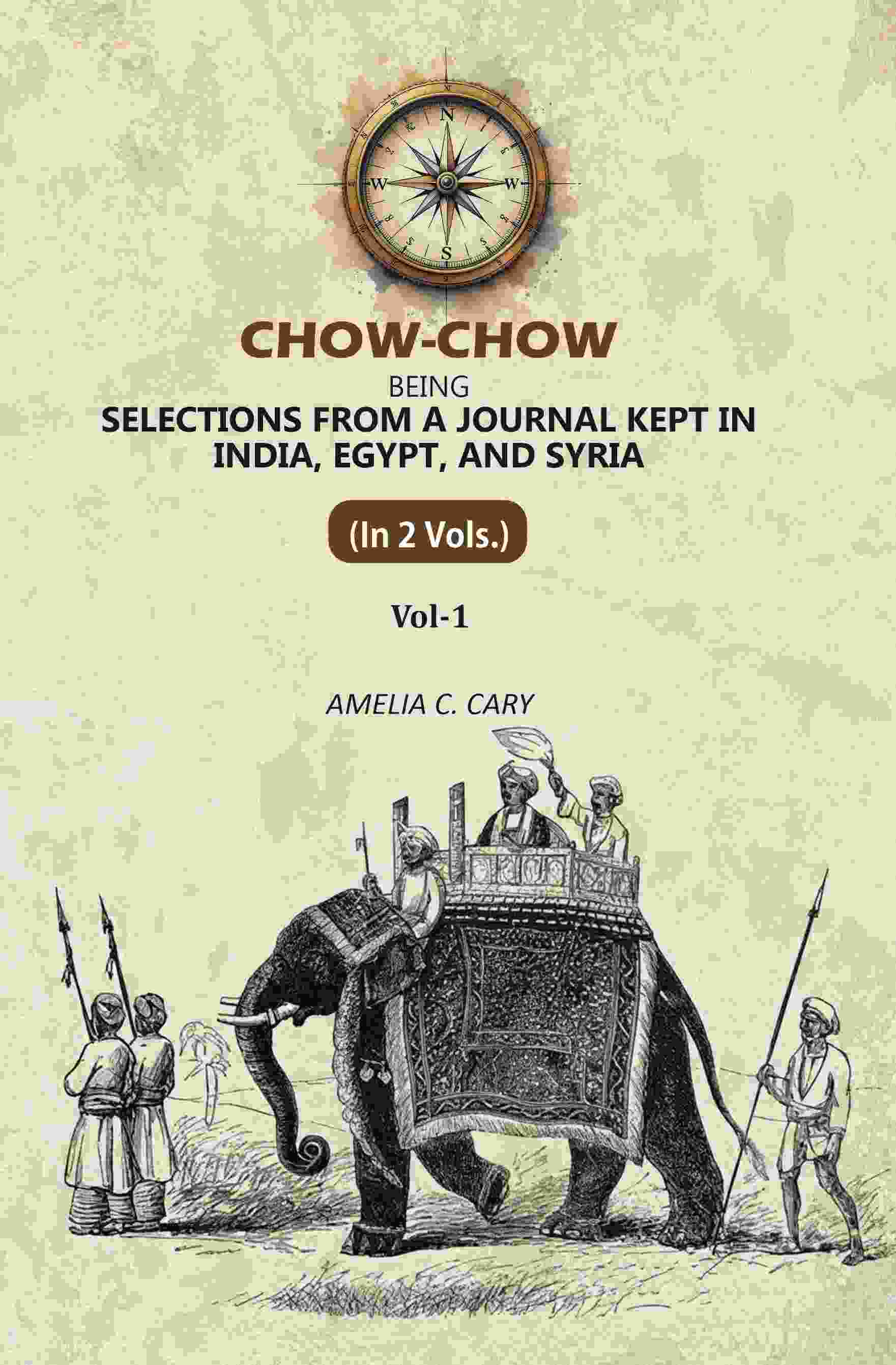 Chow-Chow: Being Selections From A Journal Kept in India, Egypt, and Syria (1st) - Gyan Books