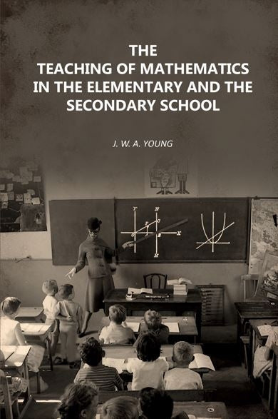 The Teaching of Mathematics in the Elementary and the Secondary School - Gyan Books | Grab2Buy