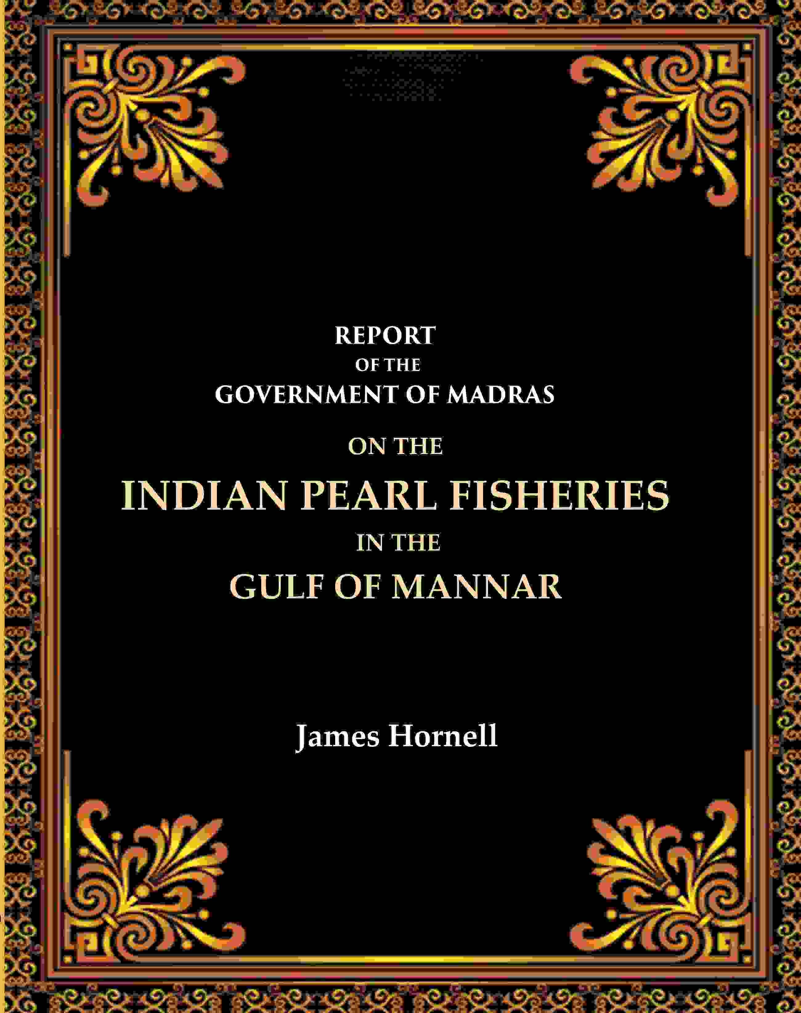 Report Of The Government Of Madras: On The Indian Pearl Fisheries In The Gulf Of Mannar - Gyan Books
