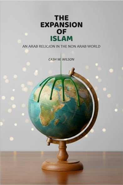 The Expansion Of Islam: An Arab Religion In The Non Arab World - Gyan Books