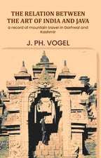The Relation Between The Art Of India And Java: (A Chapter from "The Influences of Indian Art") - Gyan Books