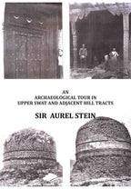 An Archaeological Tour in Upper Swat and Adjacent Hill Tracts - Gyan Books